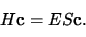 \begin{displaymath}
H {\bf c}= E S {\bf c}.
\end{displaymath}