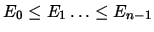 $E_0 \leq E_1 \ldots \leq E_{n-1}$