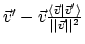 $\vec{v}' - \vec{v}\frac{\langle{\vec{v}}\vert{\vec{v}'}\rangle}{\vert\vert\vec{v}\vert\vert^2}$