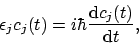 \begin{displaymath}\epsilon_j c_j(t) = i\hbar\frac{\mathrm{d}c_j(t)}{\mathrm{d}t},
\end{displaymath}