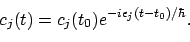 \begin{displaymath}c_j(t) = c_j(t_0) e^{-i\epsilon_j(t-t_0)/\hbar} .
\end{displaymath}