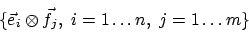 \begin{displaymath}\{\vec{e}_i \otimes \vec{f}_j,\ i=1\dots n,\ j=1\ldots m\}\end{displaymath}