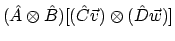 $\displaystyle (\hat{A} \otimes \hat{B}) [(\hat{C}\vec{v}) \otimes (\hat{D}\vec{w})]$