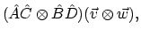 $\displaystyle (\hat{A}\hat{C} \otimes \hat{B}\hat{D}) (\vec{v} \otimes \vec{w}) ,$