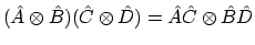 $(\hat{A} \otimes \hat{B}) (\hat{C} \otimes \hat{D}) = \hat{A}\hat{C} \otimes \hat{B}\hat{D}$