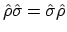 $\hat\rho\hat\sigma = \hat\sigma\hat\rho$