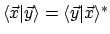 $\langle{\vec{x}}\vert{\vec{y}}\rangle = \langle{\vec{y}}\vert{\vec{x}}\rangle^*$