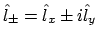 $\hat{l}_\pm = \hat{l}_x \pm i\hat{l}_y$