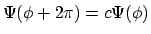 $\Psi(\phi+2\pi) = c\Psi(\phi)$