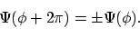 \begin{displaymath}\Psi(\phi+2\pi) = \pm\Psi(\phi) .
\end{displaymath}