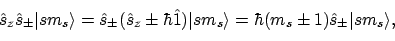 \begin{displaymath}\hat{s}_z\hat{s}_\pm\vert{sm_s}\rangle
= \hat{s}_\pm(\hat{s...
...m_s}\rangle
= \hbar(m_s \pm 1)\hat{s}_\pm\vert{sm_s}\rangle ,
\end{displaymath}