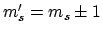 $m_s' = m_s\pm 1$