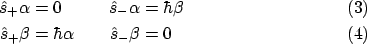 \begin{alignat}{2}
\hat{s}_+\alpha &= 0 &\qquad \hat{s}_-\alpha &= \hbar\beta \\
\hat{s}_+\beta &= \hbar\alpha &\qquad \hat{s}_-\beta &= 0
\end{alignat}