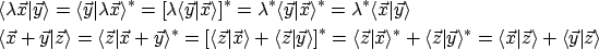 \begin{align*}&\langle{\lambda\vec{x}}\vert{\vec{y}}\rangle
= \langle{\vec{y}}\...
...ec{x}}\vert{\vec{z}}\rangle + \langle{\vec{y}}\vert{\vec{z}}\rangle
\end{align*}
