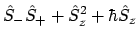 $\displaystyle \hat{S}_-\hat{S}_+ + \hat{S}_z^2 + \hbar\hat{S}_z$