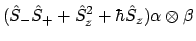 $\displaystyle (\hat{S}_-\hat{S}_+ + \hat{S}_z^2 + \hbar\hat{S}_z)\alpha \otimes \beta$