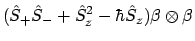 $\displaystyle (\hat{S}_+\hat{S}_- + \hat{S}_z^2 - \hbar\hat{S}_z)\beta \otimes \beta$