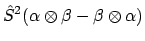 $\displaystyle \hat{S}^2(\alpha \otimes \beta - \beta \otimes \alpha)$