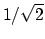 $1/\sqrt{2}$
