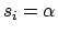 $s_i = \alpha$