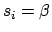 $s_i = \beta$