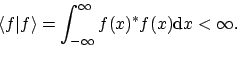 \begin{displaymath}\langle{f}\vert{f}\rangle = \int_{-\infty}^\infty f(x)^* f(x) \mathrm{d}x < \infty .
\end{displaymath}