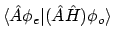 $\displaystyle \langle{\hat{A}\phi_e}\vert{(\hat{A}\hat{H})\phi_o}\rangle$