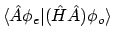 $\displaystyle \langle{\hat{A}\phi_e}\vert{(\hat{H}\hat{A})\phi_o}\rangle$