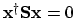$\mathbf{x}^\dagger\mathbf{Sx} = 0$