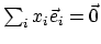 $\sum_i x_i\vec{e}_i = \vec{0}$