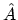 $\hat{A}$