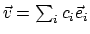 $\vec{v} = \sum_i c_i\vec{e}_i$