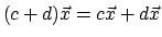 $(c+d)\vec{x} = c\vec{x} + d\vec{x}$