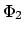 $\Phi_2$