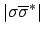 $\displaystyle \vert \sigma \overline{\sigma}^\ast \vert$