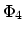 $\displaystyle \Phi_4$