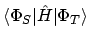 $\langle \Phi_S \vert\hat{H}\vert \Phi_T \rangle$