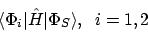 \begin{displaymath}\langle \Phi_i \vert \hat{H} \vert \Phi_S \rangle, \; \; i=1,2
\end{displaymath}