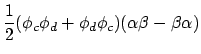 $\displaystyle \frac{1}{2} (\phi_c\phi_d+\phi_d\phi_c)
(\alpha\beta-\beta\alpha)$
