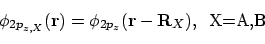 \begin{displaymath}\phi_{2p_{z,X}}({\bf r}) = \phi_{2p_z}({\bf r}-{\bf R}_X),\;\;
\mbox{X=A,B}
\end{displaymath}