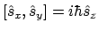 $[\hat{s}_x, \hat{s}_y] = i \hbar \hat{s}_z$