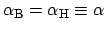 $\alpha_{\rm B} = \alpha_{\rm H} \equiv \alpha$