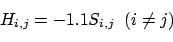 \begin{displaymath}
H_{i,j} = -1.1 S_{i,j} \;\; (i\neq j)
\end{displaymath}