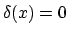 $\delta(x) = 0$