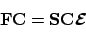 \begin{displaymath}\mathbf{FC} = \mathbf{SC}\boldsymbol{\mathcal{E}}
\end{displaymath}