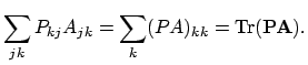 $\displaystyle \sum_{jk} P_{kj} A_{jk} = \sum_k (PA)_{kk} = \mathrm{Tr}(\mathbf{PA}).$