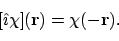 \begin{displaymath}[\hat\imath\chi](\mathbf{r}) = \chi(-\mathbf{r}) .
\end{displaymath}