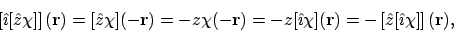 \begin{displaymath}\left[ \hat\imath[\hat{z}\chi] \right](\mathbf{r})
= [\hat{z...
...f{r})
= -\left[ \hat{z}[\hat\imath\chi] \right](\mathbf{r}) ,
\end{displaymath}