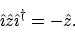 \begin{displaymath}\hat\imath\hat{z}\hat\imath^\dagger = -\hat{z}.
\end{displaymath}