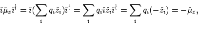 \begin{displaymath}\hat\imath\hat{\mu}_z\hat\imath^\dagger
= \hat\imath(\sum_i ...
...hat\imath^\dagger
= \sum_i q_i (-\hat{z}_i)
= -\hat{\mu}_z ,
\end{displaymath}